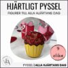 Alla hjärtans dag - pyssel / dekoration